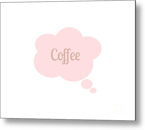 Coffee Metal Print featuring the digital art Coffee Thought Bubble by Leah McPhail