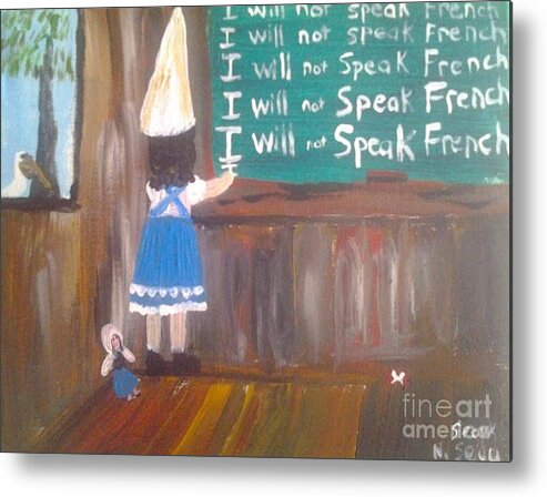 I Will Not Speak French In School Metal Print featuring the painting I Will Not Speak French In School by Seaux-N-Seau Soileau