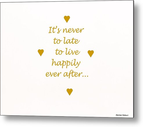 Love Metal Print featuring the digital art It's Never To Late... by Marian Lonzetta