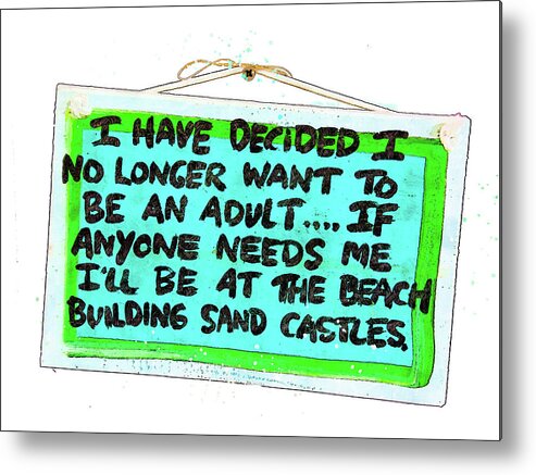 Funny Beach Saying Metal Print featuring the photograph I'll Be at the Beach by Pamela Williams