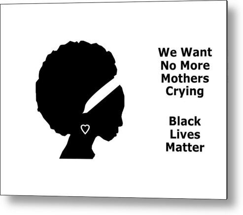Blm Metal Print featuring the mixed media No More Mothers Crying by Nancy Ayanna Wyatt