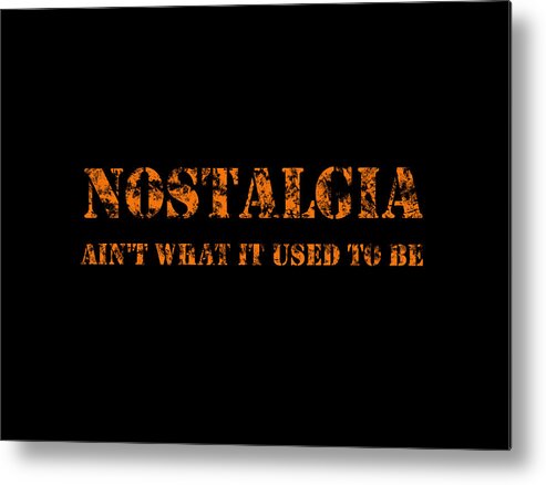 Nostalgia Aint What It Used To Be Metal Print featuring the digital art Nostalgia by Richard Reeve