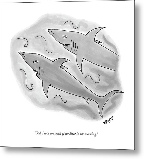Sharks Talking Word Play Movies Apocalypse Now

(one Shark Talking To Another.) 122622 Kwa Kim Warp Metal Print featuring the drawing God, I Love The Smell Of Sunblock In The Morning by Kim Warp