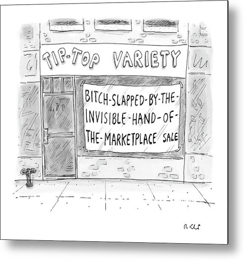 Word Play Shopping Consumerism 
(sign In Tip-top Variety Store Window Reads Metal Print featuring the drawing New Yorker March 13th, 2006 by Roz Chast