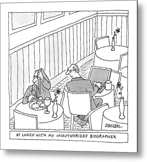 Title: At Lunch With My Unauthorized Biographer Biography Metal Print featuring the drawing New Yorker March 6th, 2017 by Jack Ziegler
