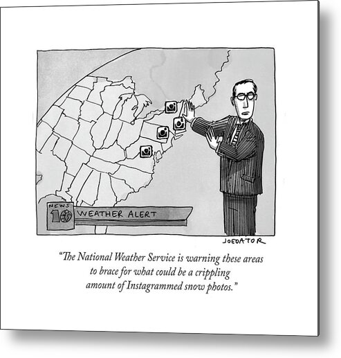 Cartoon Of The Day Metal Print featuring the drawing The National Weather Service Is Warning These #1 by Joe Dator