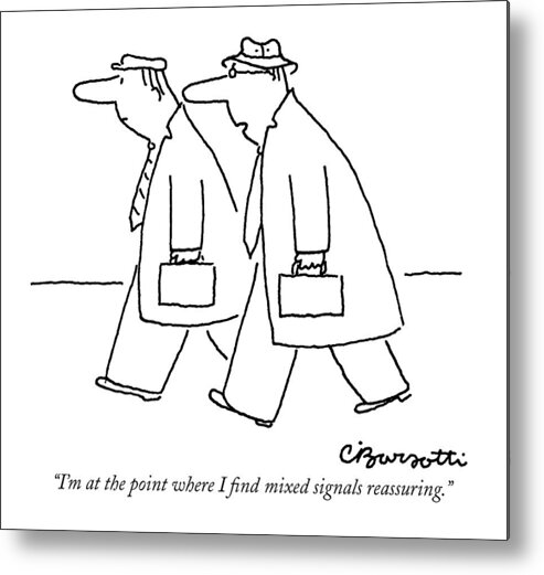 
(two Men With Briefcases Walking Along Street.) Insecurity Metal Print featuring the drawing I'm At The Point Where I Find Mixed Signals by Charles Barsotti