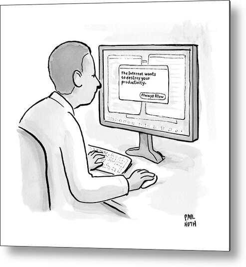 Technology Metal Print featuring the drawing Man Looks At Computer Screen In Which An Alert by Paul Noth