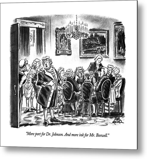 

 Eighteenth-century Man In Period Dining Room Says To Maid. Refers To Famous Writers Samuel Johnson And James Boswell Metal Print featuring the drawing More Port For Dr. Johnson. And More Ink For Mr by Ed Fisher