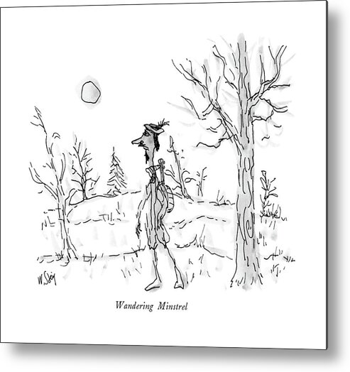 Wandering Minstrel

Wandering Minstrel: Title. A Musician With A Lute Or A Lyre On His Back. 
Music Metal Print featuring the drawing Wandering Minstrel by William Steig