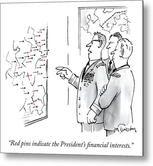 red Pins Indicate The President's Financial Interests. Metal Print featuring the drawing Red pins by Mike Twohy