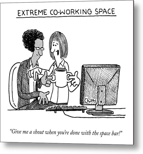 Extreme Coworking Space “give Me A Shout When You’re Done With The Spacebar!” Office Metal Print featuring the drawing Extreme Coworking Space by Tom Chitty