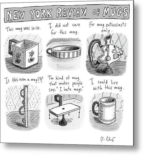New York Review Of Mugs Metal Print featuring the drawing New York Review of Mugs by Roz Chast