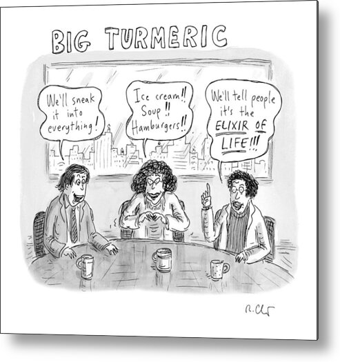  Big Tumeric Metal Print featuring the drawing Big Turmeric by Roz Chast