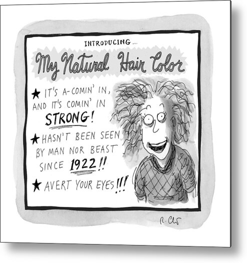 Captionless Metal Print featuring the drawing My Natural Hair Color by Roz Chast