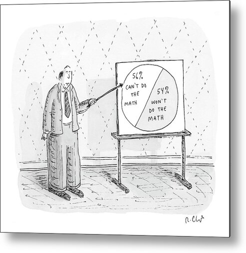 Math Metal Print featuring the drawing New Yorker November 5th, 2007 by Roz Chast