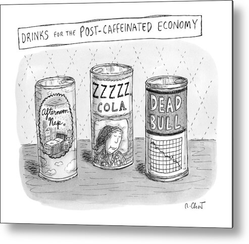 Drinks For The Post-caffeinated Economy Metal Print featuring the drawing Drinks For The Post-caffeinated Economy by Roz Chast