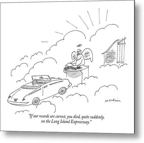 Word Play Autos Death Heaven Regional New York Cars

(st. Peter At The Gates Of Heaven Talking To A Newly Arrived Automobile.) 121276 Mma Michael Maslin Metal Print featuring the drawing If Our Records Are Correct by Michael Maslin