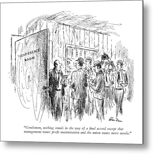 
 (man Coming Out Of Conference Room Makes Announcement To Reporters.)business Metal Print featuring the drawing Gentlemen, Nothing Stands In The Way Of A Final by Alan Dunn
