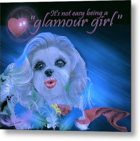 Dog Metal Print featuring the digital art Glamour Girl-2 by Kathy Tarochione