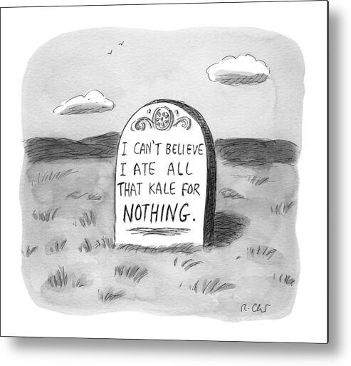 Kale Metal Print featuring the drawing I Can't Believe I Ate All That Kale For Nothing by Roz Chast