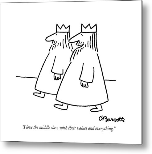 Government Metal Print featuring the drawing I Love The Middle Class by Charles Barsotti