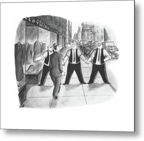 111203 Sho Sydney Hoff Tailors From A Clothing Store Join Hands On The Street To Block Pedestrians From Passing By. Advertise Advertising Appearances Attire Barrier Block Blockade Blocking Clothes Clothing Consumer Consumerism Fashion Hands Join Looks Marketing Passing Pedestrians Prevention Shop Shopping Spend Spending Store Storefront Street Style Tailors Metal Print featuring the drawing New Yorker June 7th, 1941 by Sydney Hoff