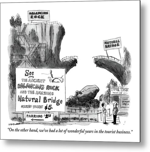 
(man To Wife. They Manage The 'see Ancient Balancing Rock And Amazing Natural Bridge Guided Tours $5.' Unfortunately The Rock Has Lost Its Balance Metal Print featuring the drawing On The Other Hand by James Stevenson