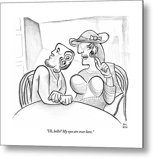 Dates-social Metal Print featuring the drawing Picasso-esque Woman Speaks To Picasso-esque Man by Paul Noth