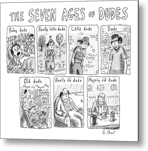 Captionless Metal Print featuring the drawing The Seven Ages Of Dudes - Progression Of Dudes by Roz Chast