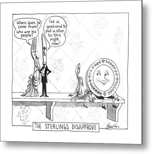 The Sterlings Disapprove: 
(knife And Fork Express Concern Over The Relationship Between Their Daughter (the Spoon) And The Dish.)
Characters Metal Print featuring the drawing The Sterlings Disapprove: by Edward Frascino