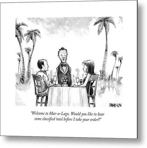 Mar-a-lago Metal Print featuring the drawing Welcome To Mar-a-lago. Would You Like To Hear by Corey Pandolph