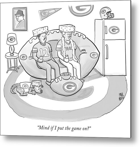 “mind If I Put The Game On?” Game Metal Print featuring the drawing Mind if I put the game on by Paul Noth