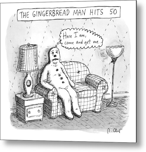 The Gingerbread Man Hits 50 Metal Print featuring the drawing The Gingerbread Man Hits 50 by Roz Chast