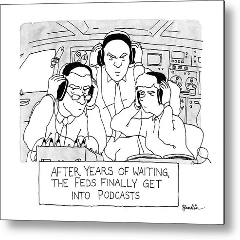 Captionless Metal Print featuring the drawing The Feds Get Into Podcasts by Charlie Hankin