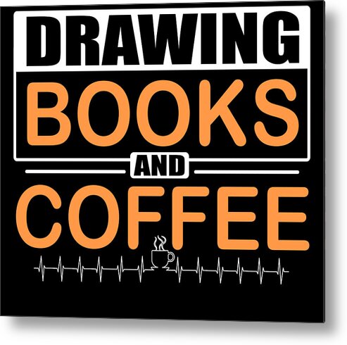 Artistic Gift Love Drawing Books Coffee Artist gift Metal Print by