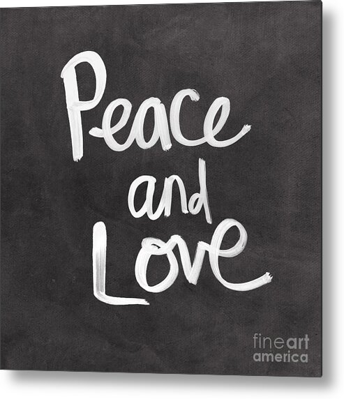 Love Peace Words Typography Calligraphy Black White Sign welcome Sign Inspiration Motivation Quote Prayerchalkboard Blackboard Watercolor Painting Family Mom Dad Metal Print featuring the mixed media Peace and Love by Linda Woods