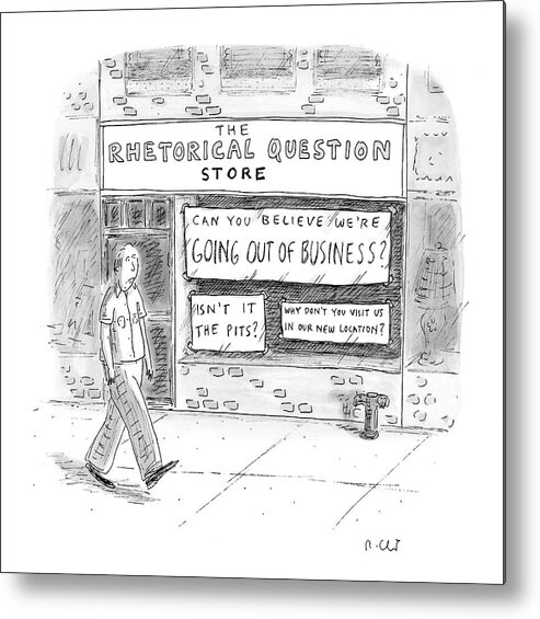 Store Metal Print featuring the drawing The Rhetorical Question Store by Roz Chast