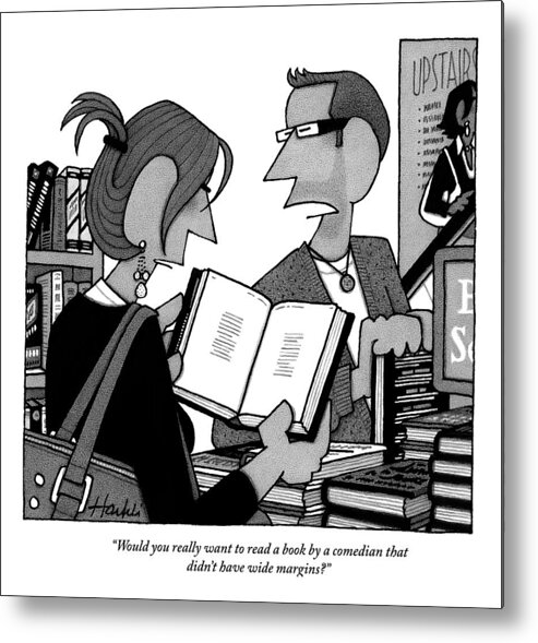 Books Metal Print featuring the drawing A Man And A Woman Are In A Bookstore by William Haefeli