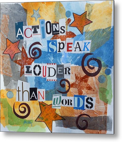 Motivational Metal Print featuring the painting Actions Speak Louder than Words by Phiddy Webb