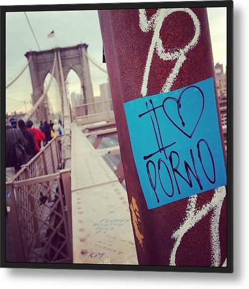 Porno Metal Print featuring the photograph Brooklyn Bridge, Ny #ny #newyork by Craig Kempf