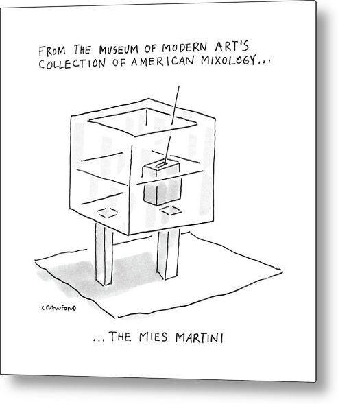 
From The Museum Of Modern Art's Collection Of American Mixology... The Mies Martini. Title. A Martini In The Form Of A Cube Metal Print featuring the drawing From The Museum Of Modern Art's Collection by Michael Crawford