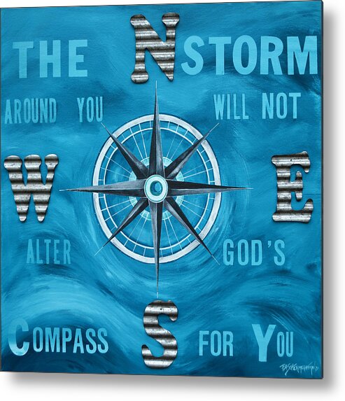 The Storm Around You Will Not Alter God's Compass For You Metal Print featuring the painting God's Compass by Patti Schermerhorn