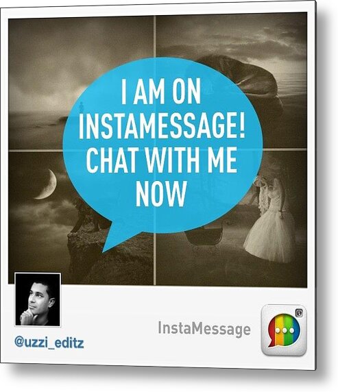 Instamessage Metal Print featuring the photograph I'm On @instamessage. Go Get by Usman Ali