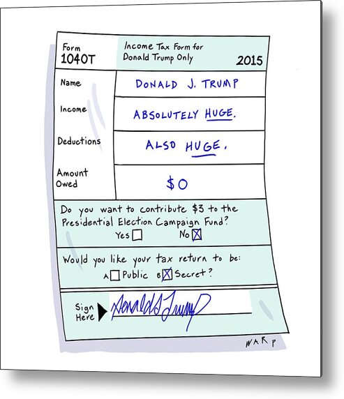 Income Tax Form For Donald Trump Only Metal Print featuring the drawing Income Tax Form For Donald Trump Only by Kim Warp