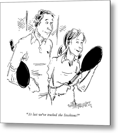 
 (wife To Husband After A Game Of Tennis.) Relationships Metal Print featuring the drawing New Yorker May 19th, 1975 by William Hamilton