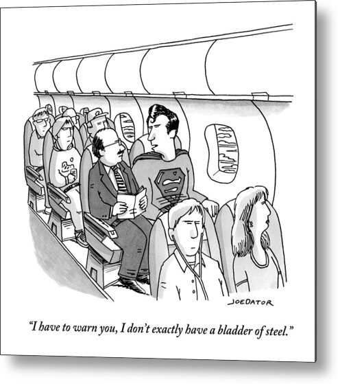 I Have To Warn You Metal Print featuring the drawing Superman Sits In A Plane Next To A Businessman by Joe Dator