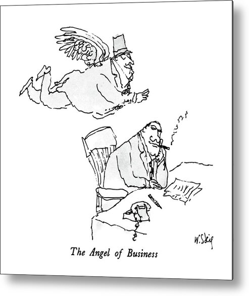 The Angel Of Business
No Caption
The Angel Of Business.title.businessman At Desk Smokes Cigar And Businessman With Wings Floats Above Him. 
Business Metal Print featuring the drawing The Angel Of Business by William Steig