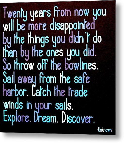 Quote Metal Print featuring the photograph Throw off the bowlines by Life Makes Art