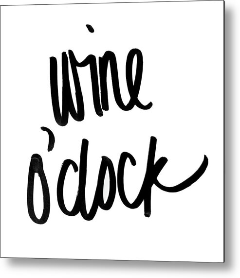 Wine Metal Print featuring the digital art Wine O'clock by Sd Graphics Studio